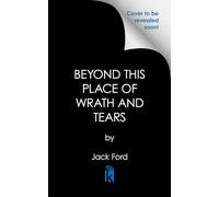 Beyond This Place of Wrath and Tears