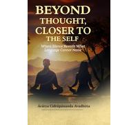 Beyond Thought, Closer to the Self: Where Silence Reveals What Language Cannot Name