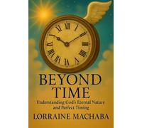 Beyond Time: Understanding God's Eternal Nature