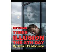 BEYOND TIMES ILLUSION THE 8TH DAY