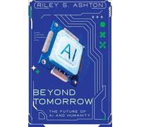 Beyond Tomorrow: The Future of AI and Humanity