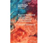 Beyond Traditional Conceptions of Policing and Crime Control: New Metrics to Evaluate Police Performance and Improve Police Legitimacy