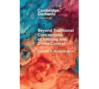 Beyond Traditional Conceptions of Policing and Crime Control: New Metrics to Evaluate Police Perfor