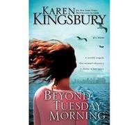 Beyond Tuesday Morning, KINGSBURY, KAREN Karen Kingsbury (Auteur)