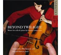Beyond Twilight : Musique pour Violoncelle et Piano de Compositrices