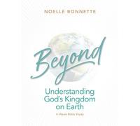 Beyond: Understanding God's Kingdom on Earth