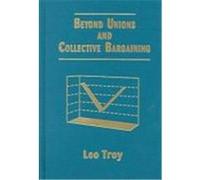 Beyond Unions and Collective Bargaining Troy, Leo (Auteur)