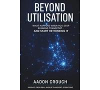Beyond Utilisation: Operational Thinking for Modern Logistics, AI, and Digital Transformation