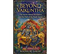 Beyond Vaikuntha: The Secret Nikunj Revelation and the Path of the Rasik Saints