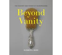 Beyond Vanity: The History and Power of Hairdressing