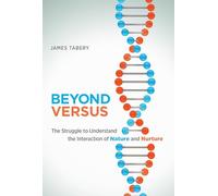 Beyond Versus: The Struggle to Understand the Interaction of Nature and Nurture