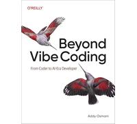Beyond Vibe Coding – From Coder to AI-Era Developer – O’Reilly Verlag