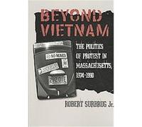 Beyond Vietnam, Culture, Politics, and the Cold War Robert Surbrug (Auteur)