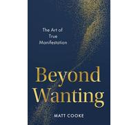 Beyond Wanting The Art of True Manifestation - Matt Cooke - Tarcher - ebook (ePub) - Livre