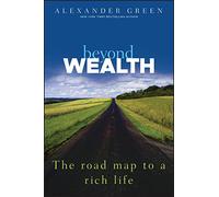 Beyond Wealth: The Road Map to a Rich Life: The Road Map to a Rich Life