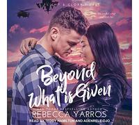 Beyond What is Given (The Flight & Glory Series)