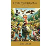 Beyond Wings & Feathers: Exploring Spiritual Allegory & Quest for Truth from Attar's Conference of the Birds (Revised Edition)