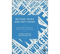 Beyond Woke and Anti-Woke Explaining the Rise of Social Justice Ideology - Thomas Prosser - Bristol University Press - ebook (ePub) - Livre