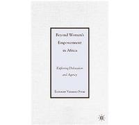 Beyond Women's Empowerment in Africa Elinami Veraeli Swai (Auteur)