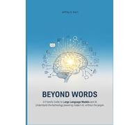 Beyond Words: A Friendly Guide to Large Language Models and AI. Understand the technology powering modern AI, without the jargon.
