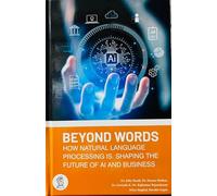 Beyond Words How Natural Language Processing Is Shaping The Future Of AI And Business ( 9789391385927)
