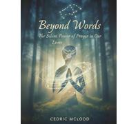 Beyond Words: The Silent Power Of Prayer In Our Lives