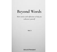 Beyond Words Vol. 5: Short stories with reflections to help you rediscover yourself