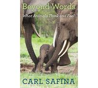 Beyond Words: What Animals Think and Feel