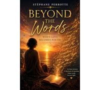 Beyond Words: Whispers of love written by the soul