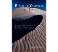 Beyond Yahweh and Jesus by Robert Langs Robert Langs (Auteur)