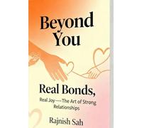Beyond You: Real Bonds, Real Joy-The Art of Strong Relationships