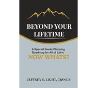 Beyond Your Lifetime: A Special Needs Planning Roadmap for All of Life's NOW WHATS?