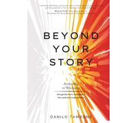 Beyond Your Story: Awakening to Wholeness through the Hero's Journey and the Inside-Out Understanding