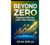 Beyond Zero: Playing Offense with Your Money