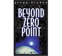 Beyond Zero Point by Gregg Braden (2005-03-01)