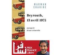 Beyrouth, 13 avril 1975 – Lauréat du Prix France-Liban 2024 – Belfond