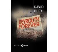 David Hury – Beyrouth forever – Roman – Poche