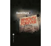 David Hury – Beyrouth Forever – Roman – Broché