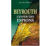 Beyrouth, l'enfer des espions - Jean-René Belliard - Nouveau Monde Eds - broché - Essai
