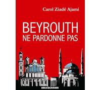 Beyrouth ne pardonne pas