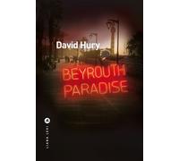 Beyrouth Paradise - David Hury - Liana levi - broché - Roman