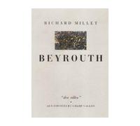 Beyrouth - Richard Millet - Champ Vallon - broché - Récit