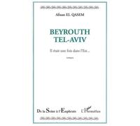 Beyrouth Tel-Aviv Il était une fois dans l'Est - Afnan El Qasem - L'harmattan - broché - Essai