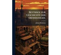 Beyträge zur Geschichte der Erfindungen.