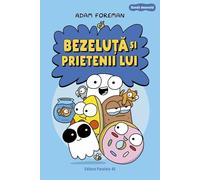 Bezeluta si prietenii lui. Benzi desenate - Adam Foreman, Editie in limba romana