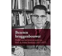 Bezeten bruggenbouwer: Profiel van het leven en werk van Prof. dr. Fokke Sierksma (1917-1977)
