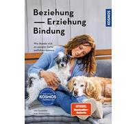 Beziehung, Erziehung, Bindung: Wie Hunde sich an unserer Seite entfalten können - Forschung im Dienst des Mensch-Hund-Teams