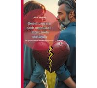 Beziehung nur noch ambulant - nicht mehr stationär: Warum wir mit Partnern nicht mehr ständig zusammenleben wollen