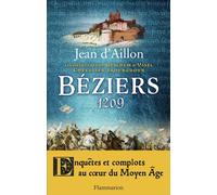 Béziers, 1209 Les aventures de guilhem d'ussel, chevalier troubadour - Jean d' Aillon - Flammarion - broché - Roman