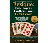 BEZIQUE: TWO PLAYERS, ENDLESS FUN - LET'S LEARN: Learn the Rules, Understand Scoring, and Play with Confidence Using Clear, Step-by-Step Guidance for Two-Player Card Games